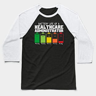 Battery Life Of A Healthcare Administrator Baseball T-Shirt